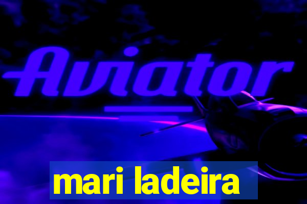 mari ladeira